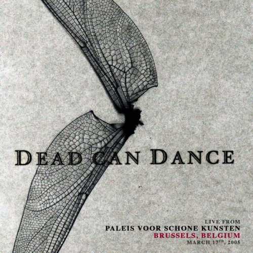 Dead Can Dance - Live from Paleis Voor Schone Kunsten, Brussels, Belgium. March 17th, 2005 (2021) FLAC