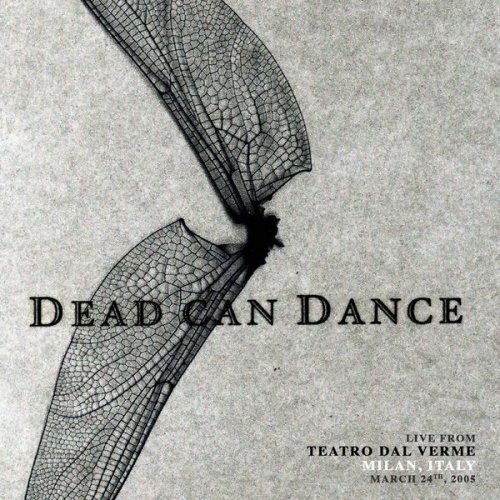 Dead Can Dance - Live from Teatro Dal Verme, Milan, Italy. March 24th, 2005 (2021) FLAC