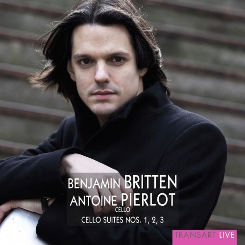 Antoine Pierlot - Britten: Cello Suites Nos. 1, 2 & 3 (2013)