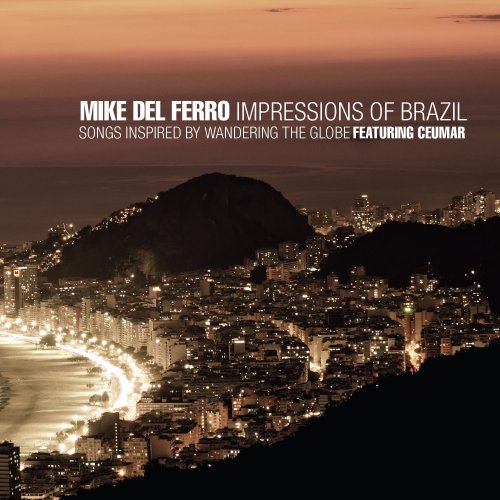 Mike Del Ferro, Jeroen Vierdag & Bruno Castellucci - Impressions of Brazil Featuring Ceumar (2013)