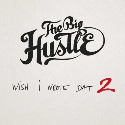 The Big Hustle - Wish I Wrote Dat 2 (2021)