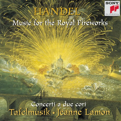 Jeanne Lamon, Tafelmusik Baroque Orchestra - Handel: Music for the Royal Fireworks & Concerti a due cori (1998)