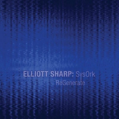 Elliott Sharp - Regenerate (2022)