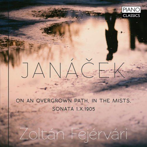 Zoltán Fejérvári - Janácek: On an Overgrown Path, in the Mists, Sonata 1.X1905 (2019)