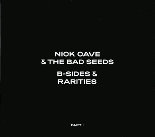 Nick Cave & The Bad Seeds - B-Sides & Rarities (Part1) (2021) [3CD]