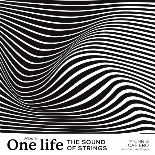 Chris Cafiero & Two Jazz Project - One Life (The Sound Of Strings) (2022)