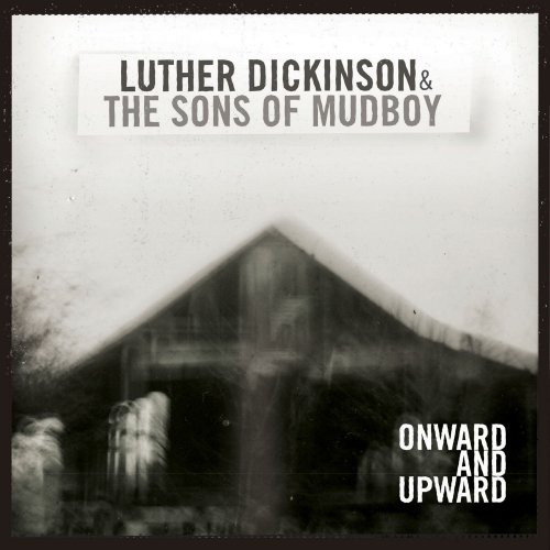 Luther Dickinson - Onward and Upward (2009)