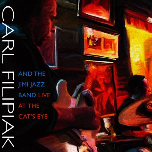 Carl Filipiak and the Jimi Jazz Band - Live at the Cat's Eye (2013)