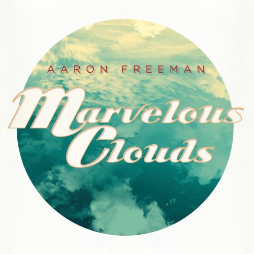 Aaron Freeman - Marvelous Clouds (2012)