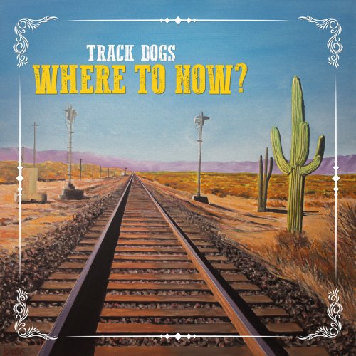 Track Dogs - Where to Now? (2022) Hi Res