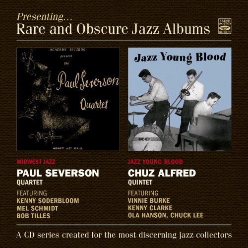 Paul Severson Quartet / Chuz Alfred Quintet - Presenting... Rare and Obscure Jazz Albums: Midwest Jazz / Jazz Young Blood (2022)