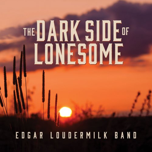 Edgar Loudermilk Band - The Dark Side Of Lonesome (2022)