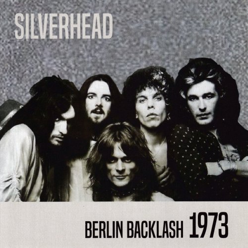 Silverhead - Berlin Backlash 1973 (Live) (2022)