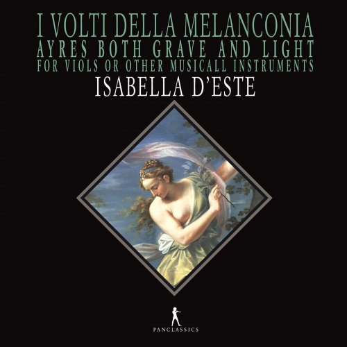 Isabella d'Este, Ariane Maurette - The Faces of Melancholy - Ayres both Grave and Light for Viols or other Musicall Instruments (2020)