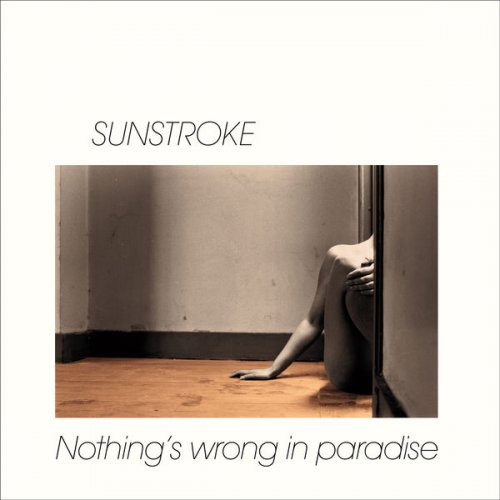 Sunstroke - Nothing's Wrong in Paradise (2021) [Hi-Res]