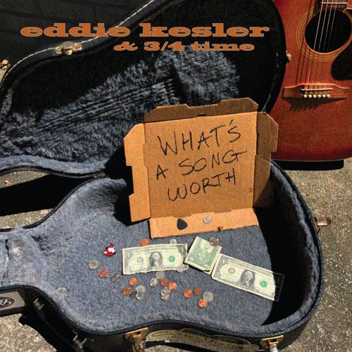 Eddie Kesler & 3-4 Time - What's a Song Worth (2022)