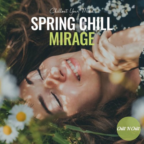 VA - Spring Chill Mirage: Chillout Your Mind (2022)