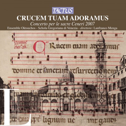Ensemble Oktoechos, Schola Gregoriana di Venezia, Lanfranco Menga - Crucem tuam adoramus (2012)