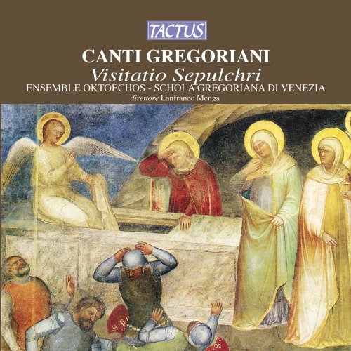 Ensemble Oktoechos, Schola Gregoriana di Venezia, Lanfranco Menga - Gregorian Chant: Visitatio Sepulchri (2012)