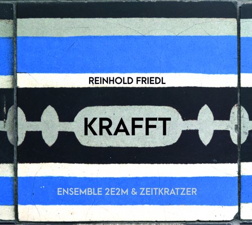 Ensemble 2e2m, zeitkratzer - Reinhold Friedl: Krafft (2020)