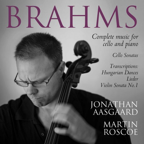 Jonathan Aasgaard, Martin Roscoe - Brahms: Complete Music for Cello and Piano (2014)