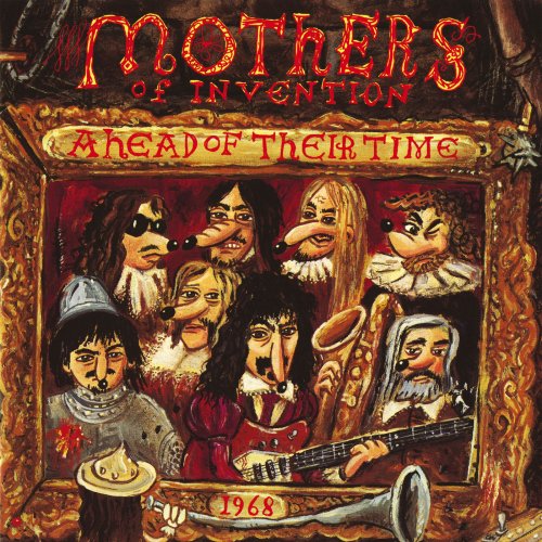 Frank Zappa & The Mothers Of Invention - Ahead Of Their Time (1968) [1993]