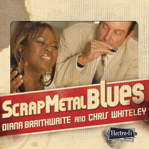 Diana Braithwaite & Chris Whiteley - Scrap Metal Blues (2013)