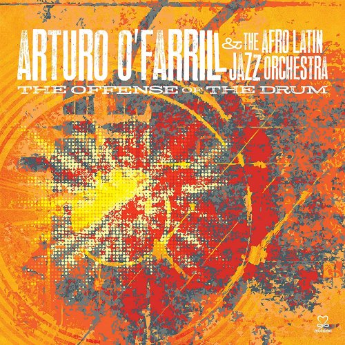 Arturo O'Farrill, The Afro Latin Jazz Orchestra - The Offense of the Drum (2014) [Hi-Res]