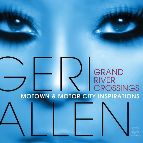 Geri Allen - Grand River Crossings (Motown & Motor City Inspirations) (2013) [Hi-Res]