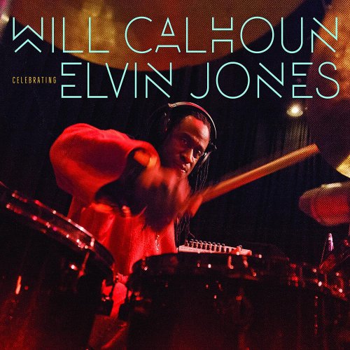 Will Calhoun - Celebrating Elvin Jones (2016) [Hi-Res]