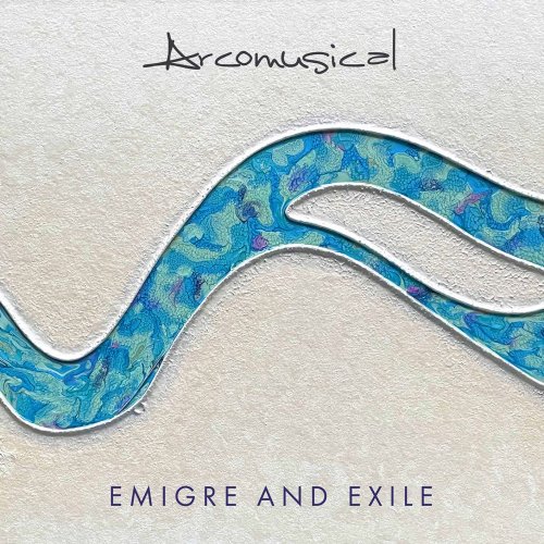 Arcomusical - Emigre and Exile (2022) [Hi-Res]