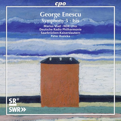 Marius Vlad, Deutsche Radio Philharmonie Saarbrücken Kaiserslautern, NDR Chor, Peter Ruzicka - Enescu: Isis & Symphony No. 5 (2014)