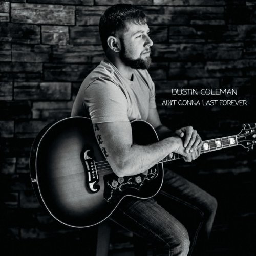 Dustin Coleman - Ain't Gonna Last Forever (2022)