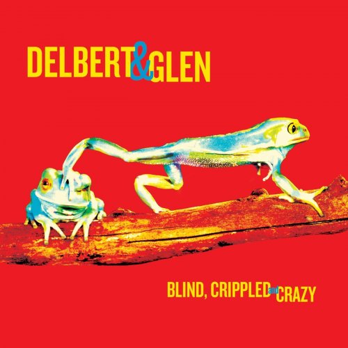 Delbert McClinton & Glen Clark - Blind, Crippled & Crazy (2013) [Hi-Res]