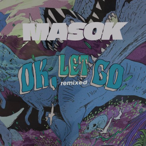 Masok - ok, let go / ok, let go remixed (2021/2022) [Hi-Res]