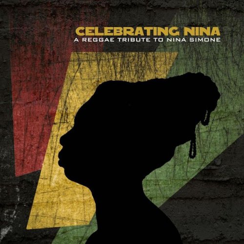 Various Artists - Celebrating Nina: A Reggae Tribute to Nina Simone (2022) [Hi-Res]