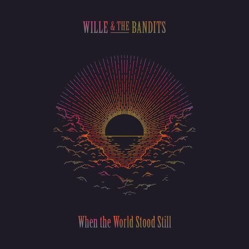 Wille and the Bandits - When the World Stood Still (2022)