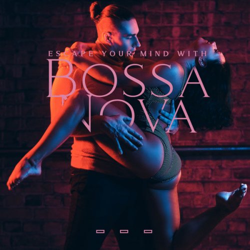 Bossa Nova Lounge Club - Escape your Mind with Bossa Nova Instrumental Background Music (2022)