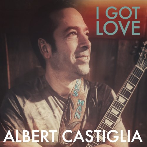 Albert Castiglia - I Got Love (2022)