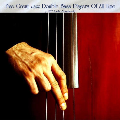 VA - Five Great Jazz Double Bass Players Of All Time (All Tracks Remastered) (2022)