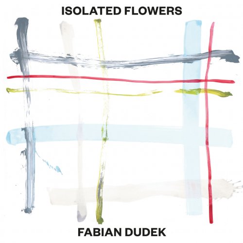 Fabian Dudek - Isolated Flowers (2022) Hi Res