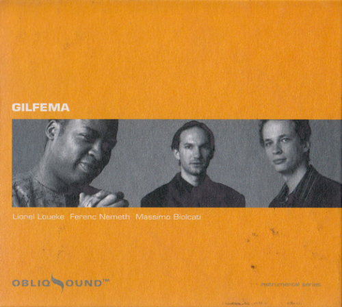 Gilfema (Lionel Loueke, Massimo Biolcati, Ferenc Nemeth) - Gilfema (2005)