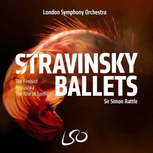 Sir Simon Rattle, London Symphony Orchestra - Stravinsky Ballets (2022) [Hi-Res]