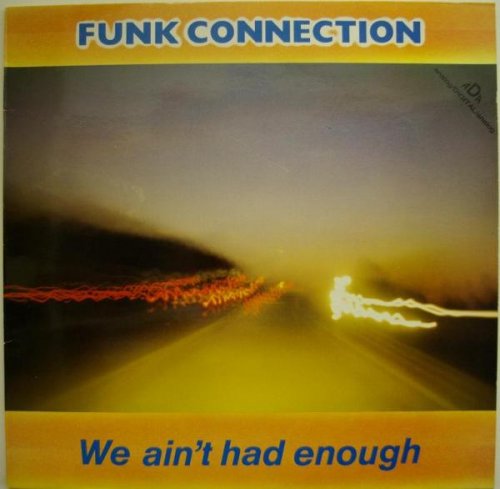 Funk Connection - We Ain't Had Enough (1984)