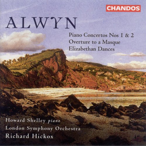 Richard Hickox, Howard Shelley, London Symphony Orchestra - William Alwyn: Piano Concertos Nos. 1 & 2, Overture to a Masque, Elizabethan Dances (2001)