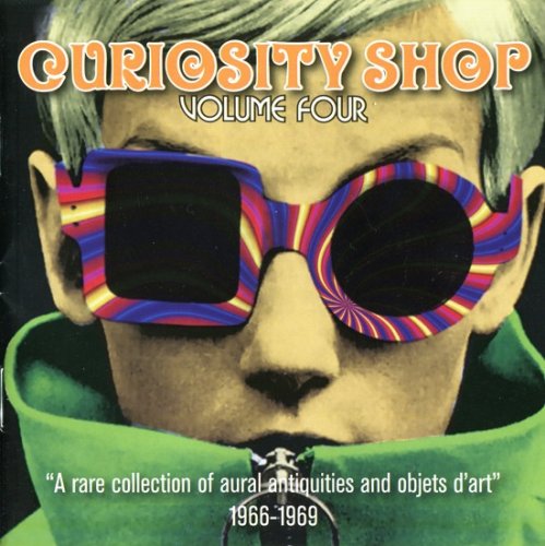 Various Artists - Curiosity Shop Volume Four ("A Rare Collection Of Aural Antiquities And Objets D'art" 1966-1969) (2016)