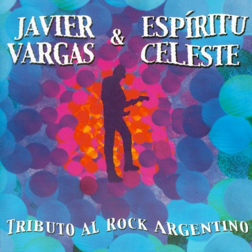 Javier Vargas & Espíritu Celeste - Tributo Al Rock Argentino (2003)