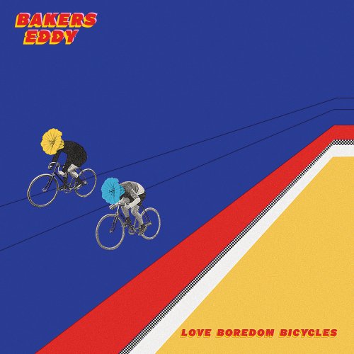 Bakers Eddy - Love Boredom Bicycles (2022) Hi Res