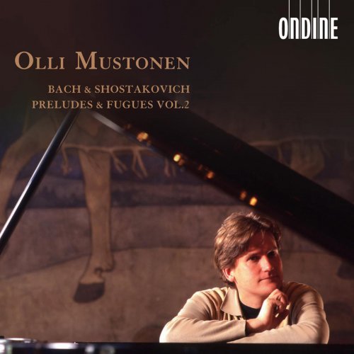 Olli Mustonen -  J.S. Bach, Shostakovich: Preludes and Fugues, Vol. 2 (2003)