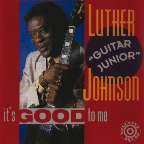 Luther "Guitar Junior" Johnson - It's Good To Me (1992)